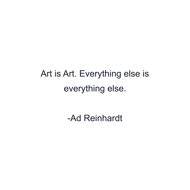 Art is Art. Everything else is everything else.