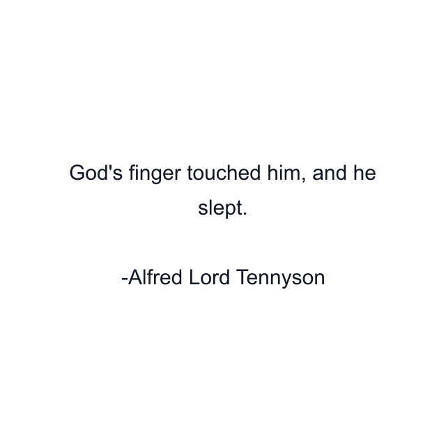 God's finger touched him, and he slept.