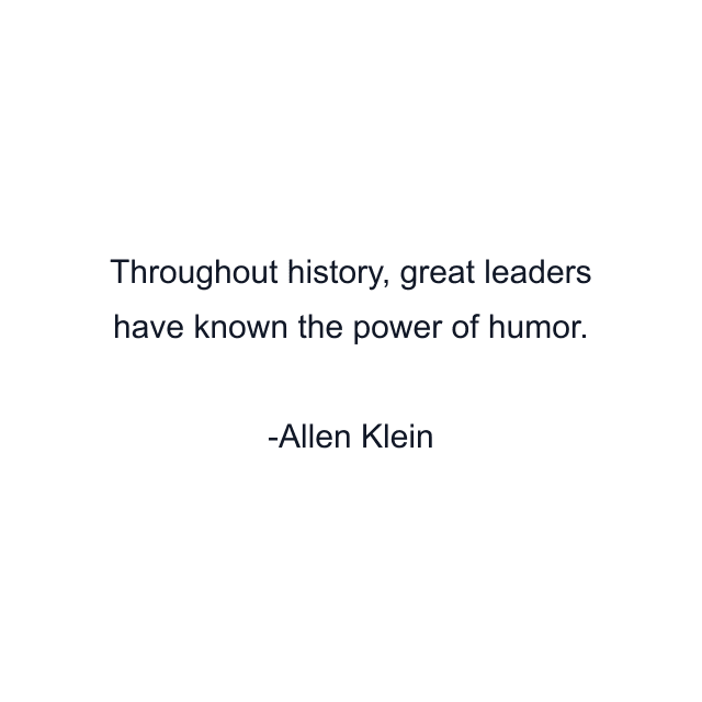 Throughout history, great leaders have known the power of humor.