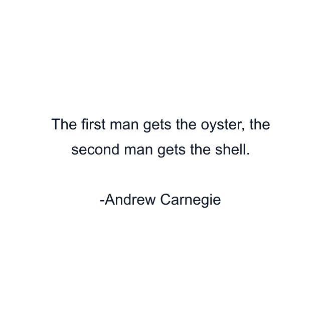 The first man gets the oyster, the second man gets the shell.