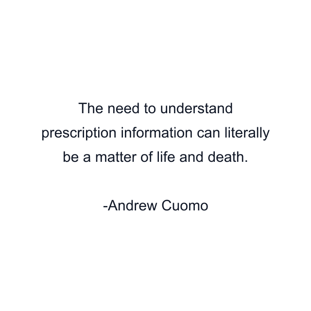 The need to understand prescription information can literally be a matter of life and death.