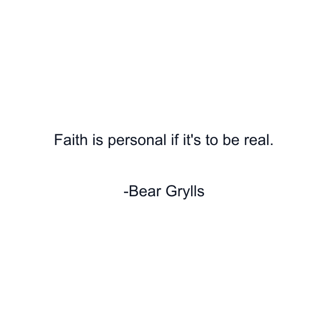 Faith is personal if it's to be real.