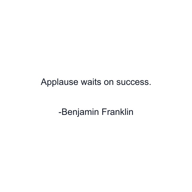 Applause waits on success.