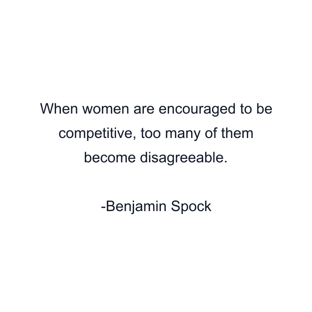 When women are encouraged to be competitive, too many of them become disagreeable.