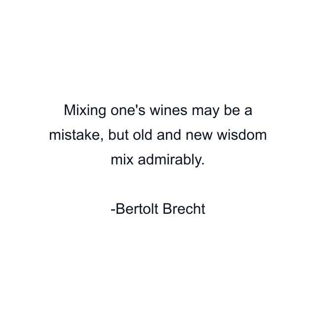 Mixing one's wines may be a mistake, but old and new wisdom mix admirably.