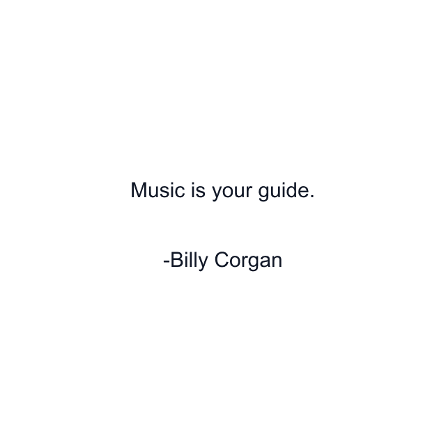 Music is your guide.