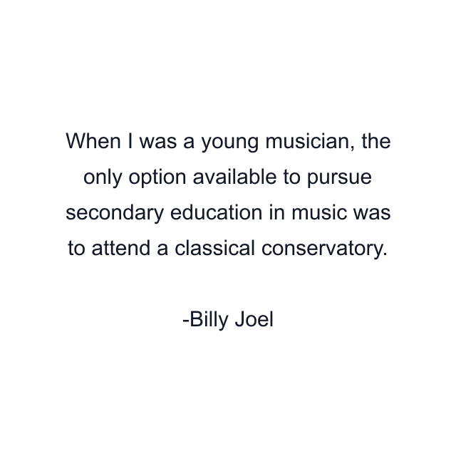 When I was a young musician, the only option available to pursue secondary education in music was to attend a classical conservatory.