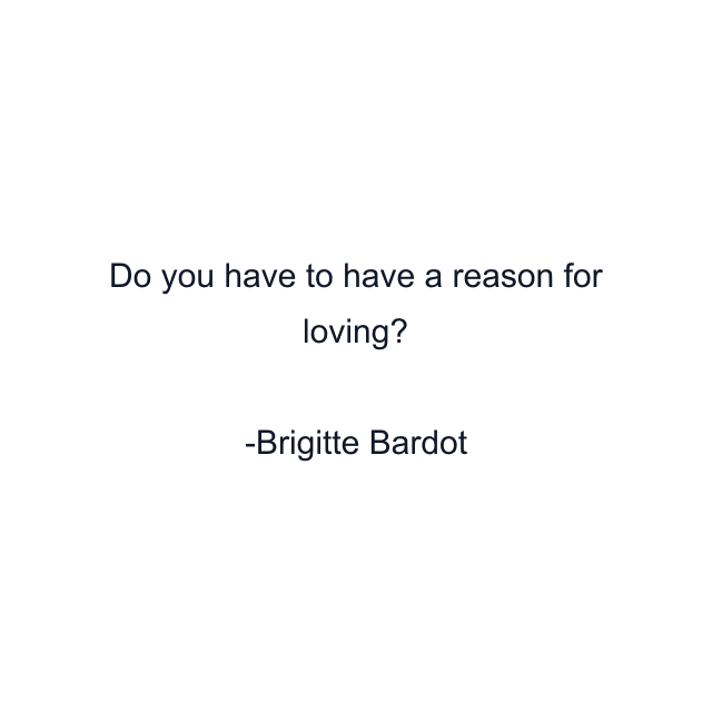 Do you have to have a reason for loving?