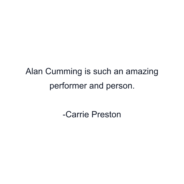 Alan Cumming is such an amazing performer and person.