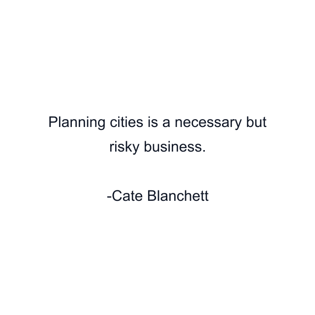 Planning cities is a necessary but risky business.