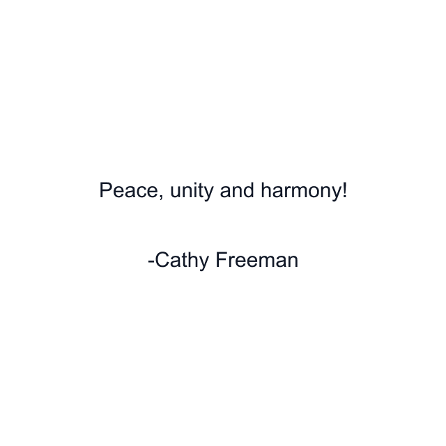 Peace, unity and harmony!