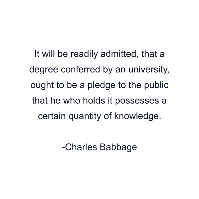 It will be readily admitted, that a degree conferred by an university, ought to be a pledge to the public that he who holds it possesses a certain quantity of knowledge.