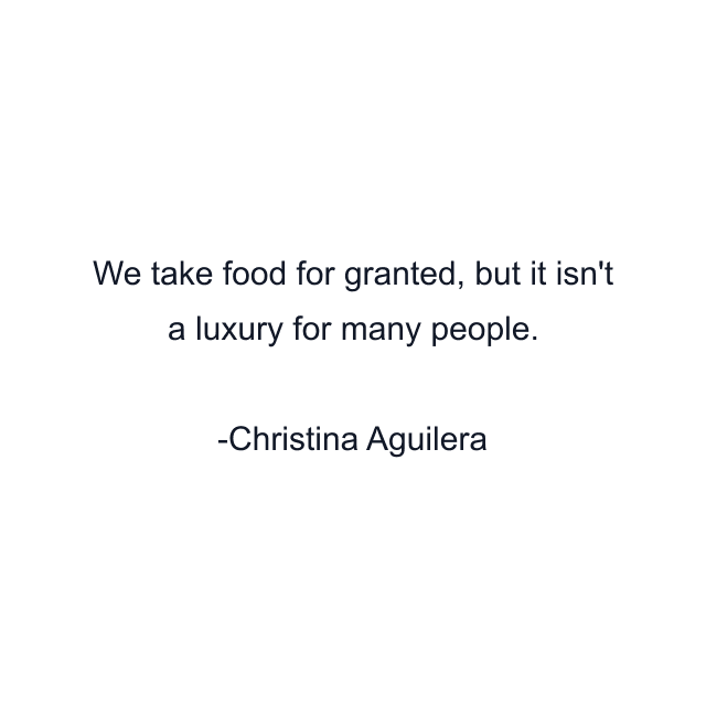 We take food for granted, but it isn't a luxury for many people.