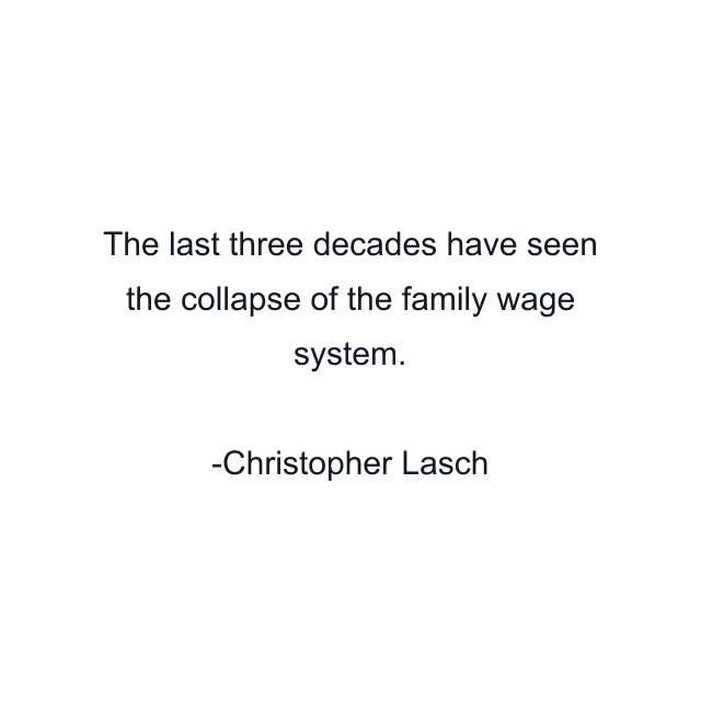 The last three decades have seen the collapse of the family wage system.