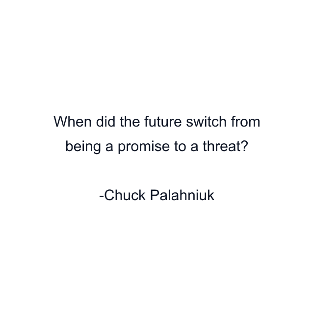 When did the future switch from being a promise to a threat?