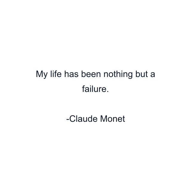 My life has been nothing but a failure.