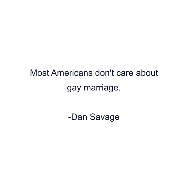 Most Americans don't care about gay marriage.