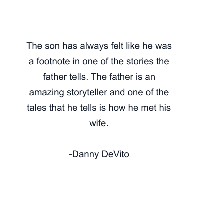 The son has always felt like he was a footnote in one of the stories the father tells. The father is an amazing storyteller and one of the tales that he tells is how he met his wife.