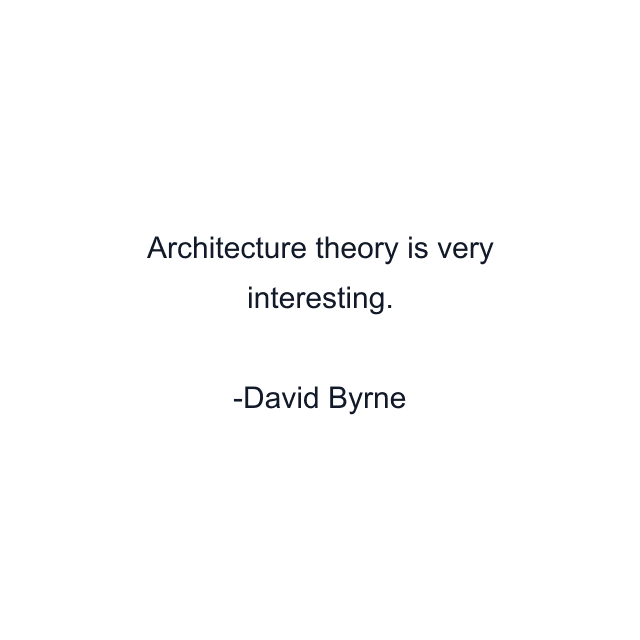 Architecture theory is very interesting.