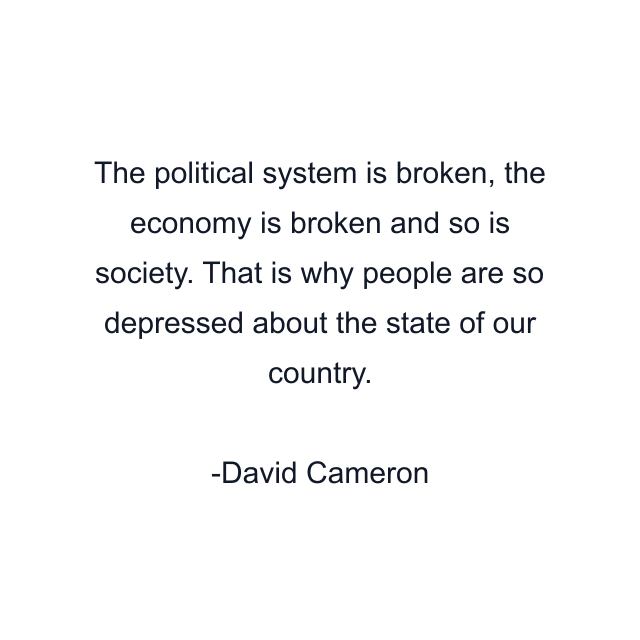 The political system is broken, the economy is broken and so is society. That is why people are so depressed about the state of our country.