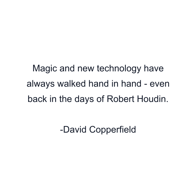 Magic and new technology have always walked hand in hand - even back in the days of Robert Houdin.