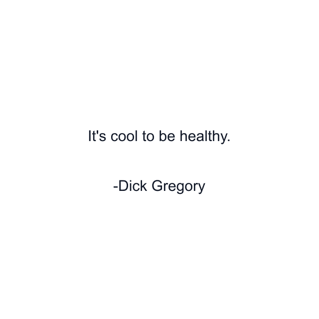 It's cool to be healthy.