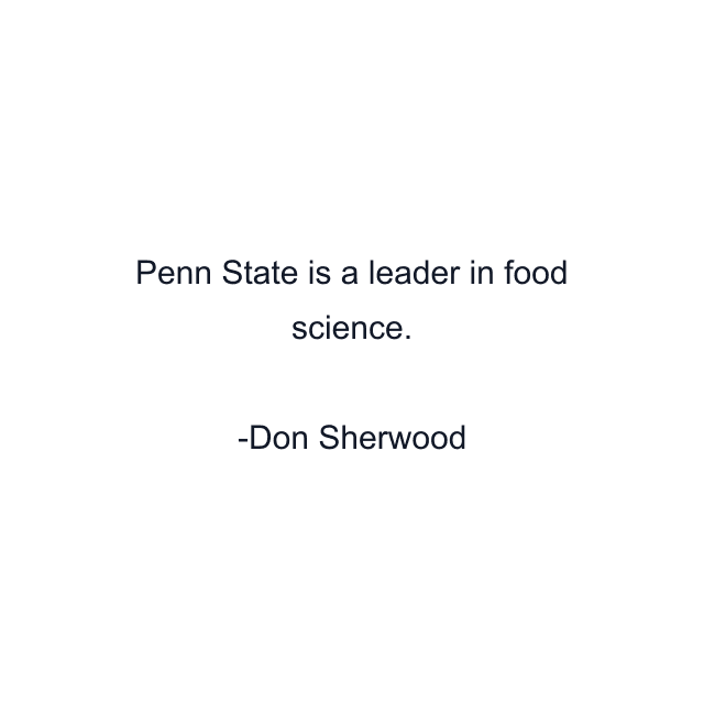 Penn State is a leader in food science.