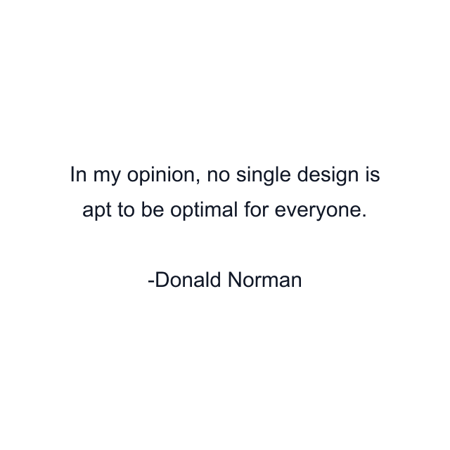 In my opinion, no single design is apt to be optimal for everyone.