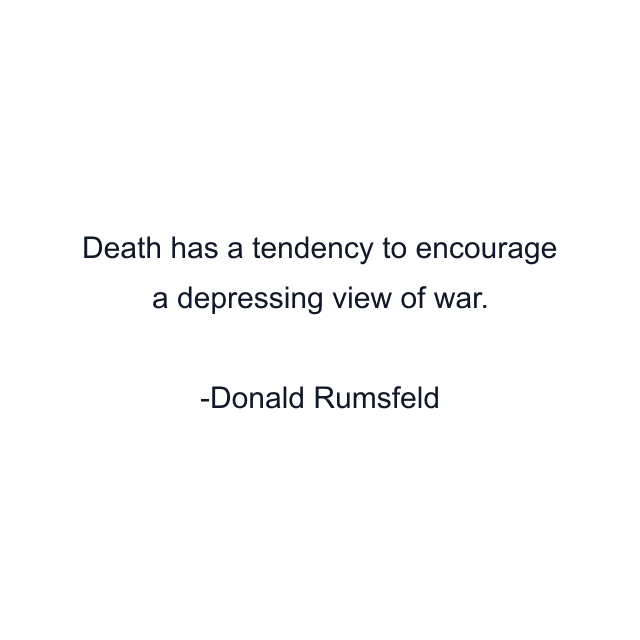 Death has a tendency to encourage a depressing view of war.