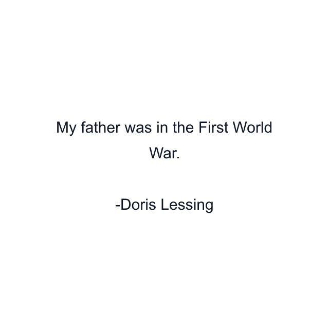 My father was in the First World War.