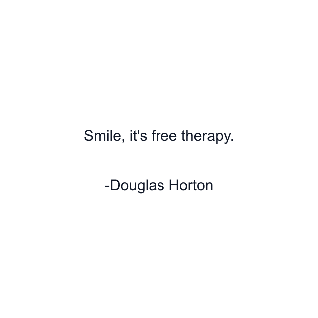 Smile, it's free therapy.