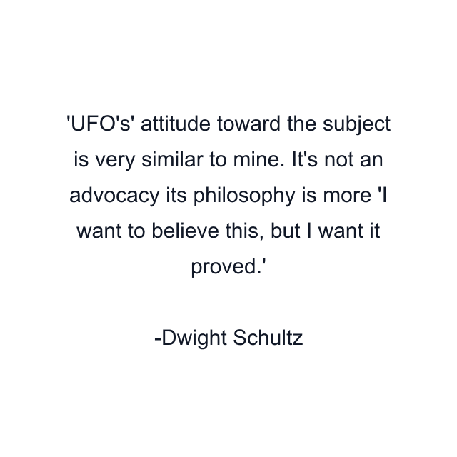 'UFO's' attitude toward the subject is very similar to mine. It's not an advocacy its philosophy is more 'I want to believe this, but I want it proved.'