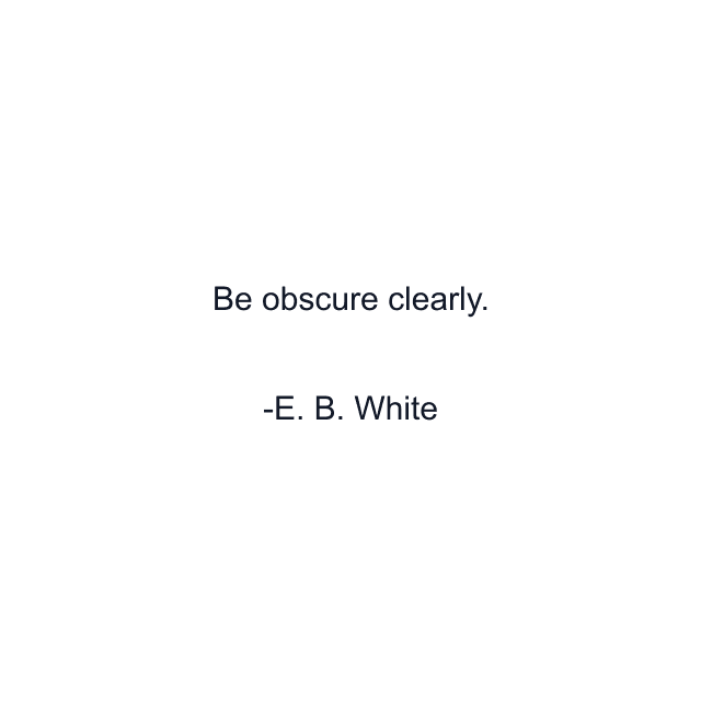 Be obscure clearly.