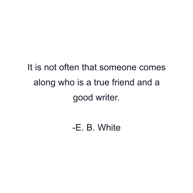 It is not often that someone comes along who is a true friend and a good writer.