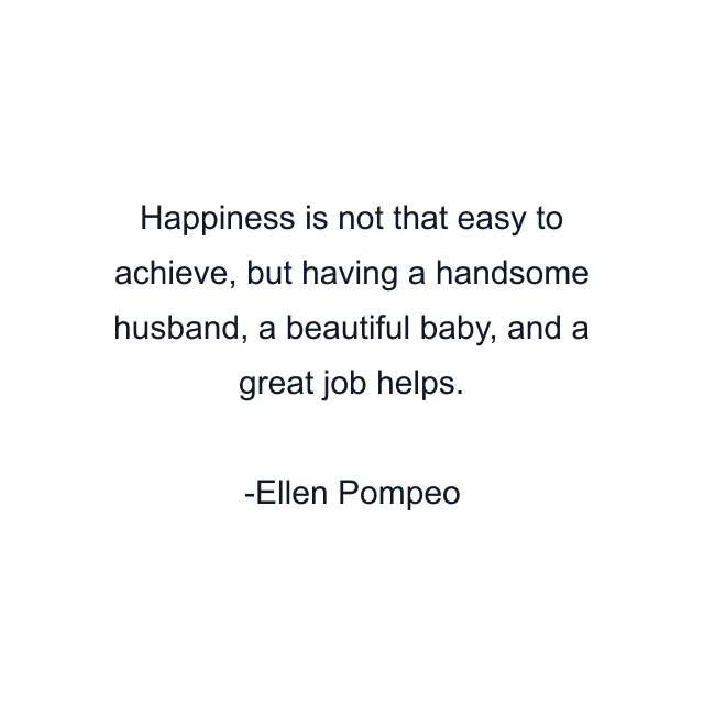 Happiness is not that easy to achieve, but having a handsome husband, a beautiful baby, and a great job helps.