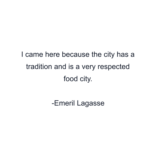 I came here because the city has a tradition and is a very respected food city.