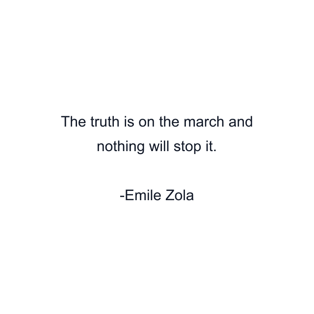 The truth is on the march and nothing will stop it.