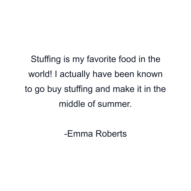 Stuffing is my favorite food in the world! I actually have been known to go buy stuffing and make it in the middle of summer.