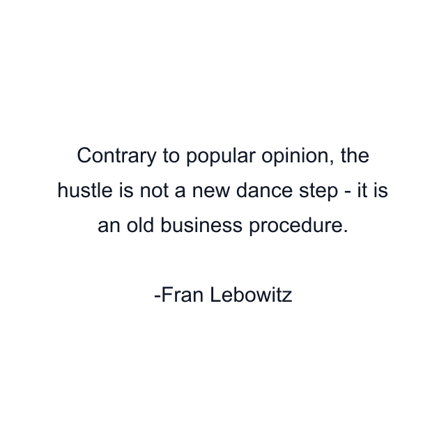 Contrary to popular opinion, the hustle is not a new dance step - it is an old business procedure.