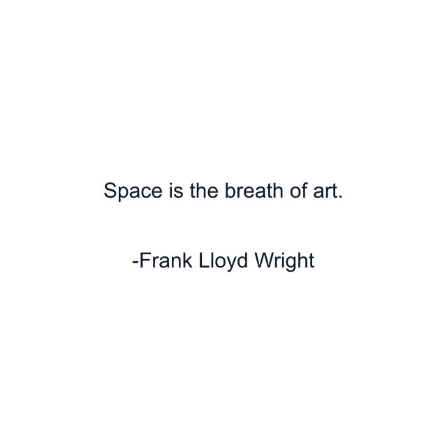 Space is the breath of art.