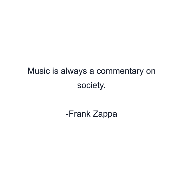 Music is always a commentary on society.