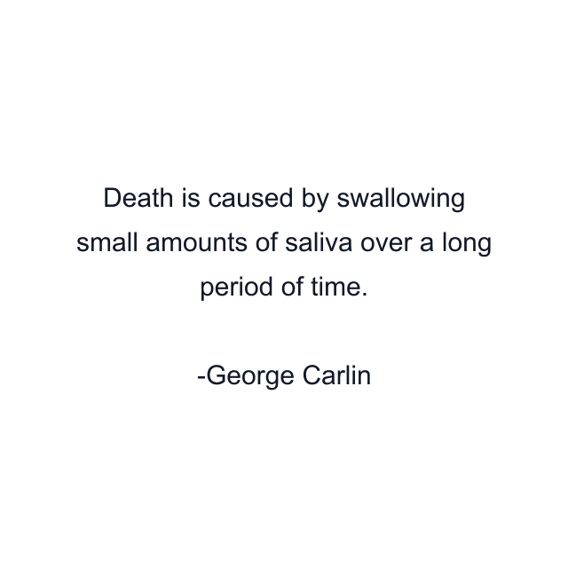 Death is caused by swallowing small amounts of saliva over a long period of time.