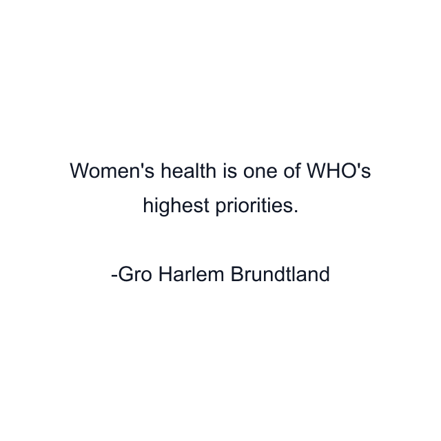 Women's health is one of WHO's highest priorities.