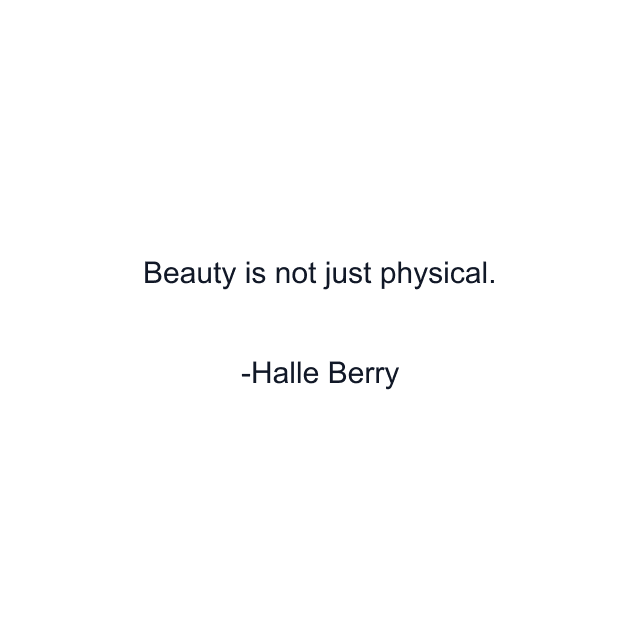 Beauty is not just physical.