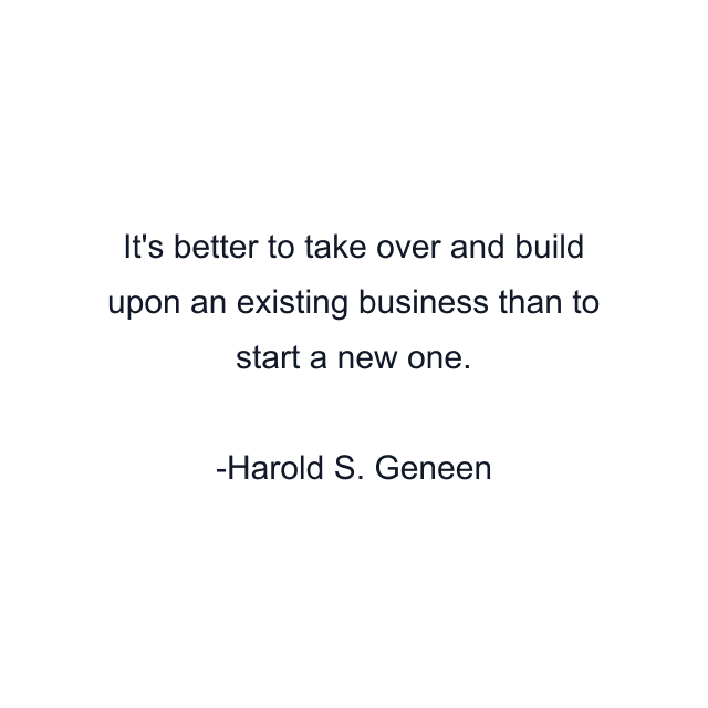 It's better to take over and build upon an existing business than to start a new one.