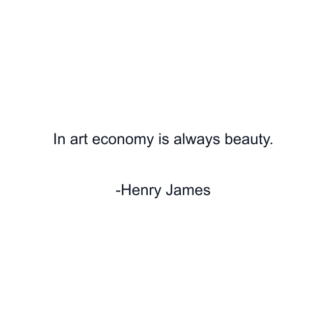 In art economy is always beauty.