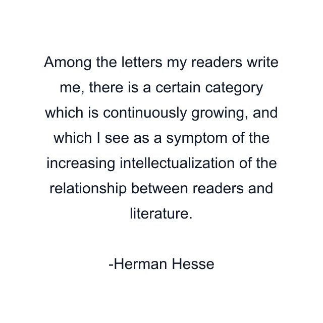 Among the letters my readers write me, there is a certain category which is continuously growing, and which I see as a symptom of the increasing intellectualization of the relationship between readers and literature.