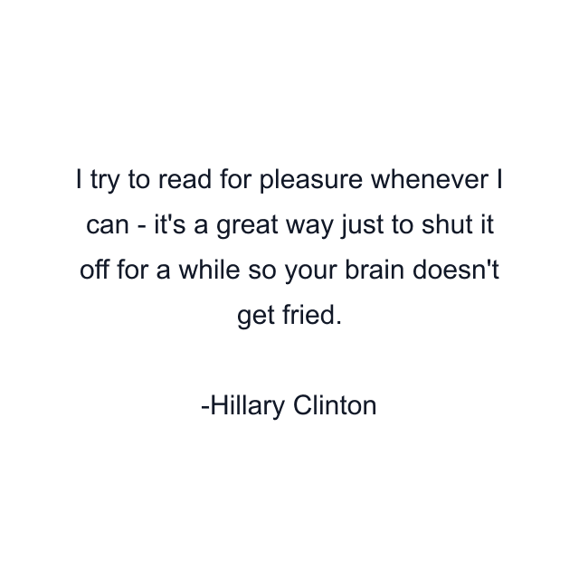 I try to read for pleasure whenever I can - it's a great way just to shut it off for a while so your brain doesn't get fried.