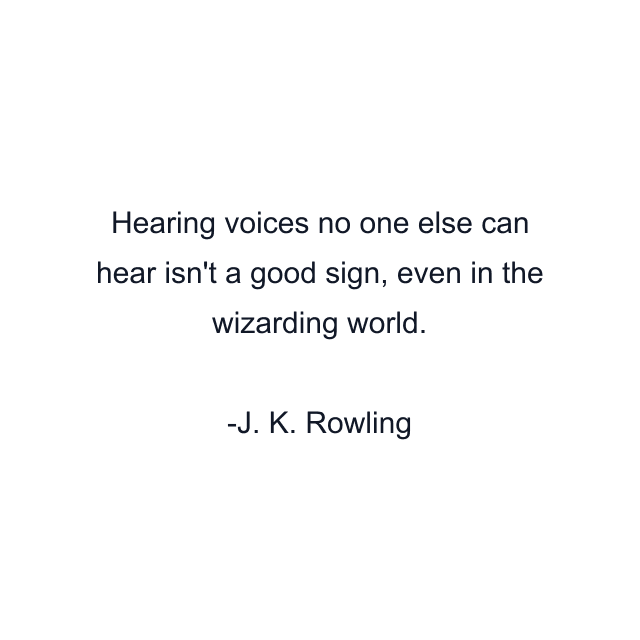 Hearing voices no one else can hear isn't a good sign, even in the wizarding world.