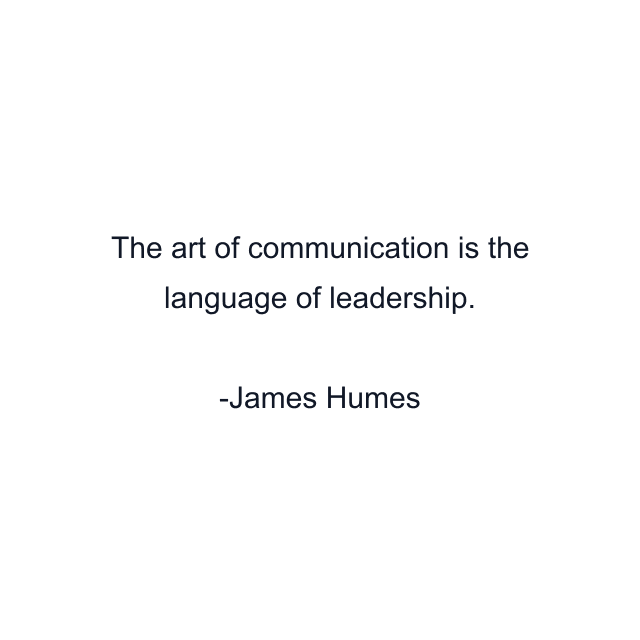 The art of communication is the language of leadership.